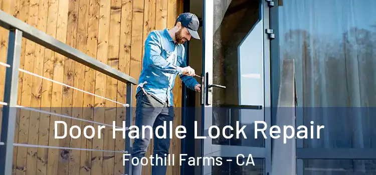 Door Handle Lock Repair Foothill Farms - CA