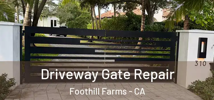 Driveway Gate Repair Foothill Farms - CA