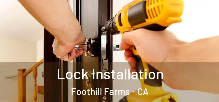 Lock Installation Foothill Farms - CA